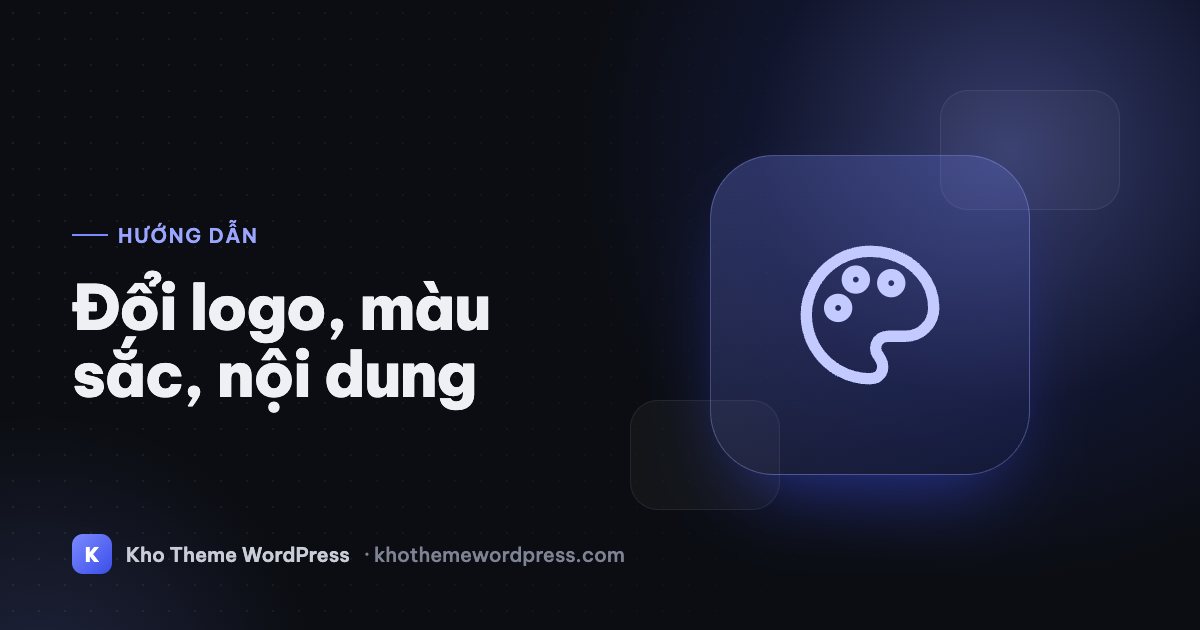 Đổi logo, màu sắc và nội dung theme WordPress không cần biết code